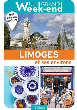 Couverture du guide Hachette "Un grand Week-end à Limoges et ses environs"